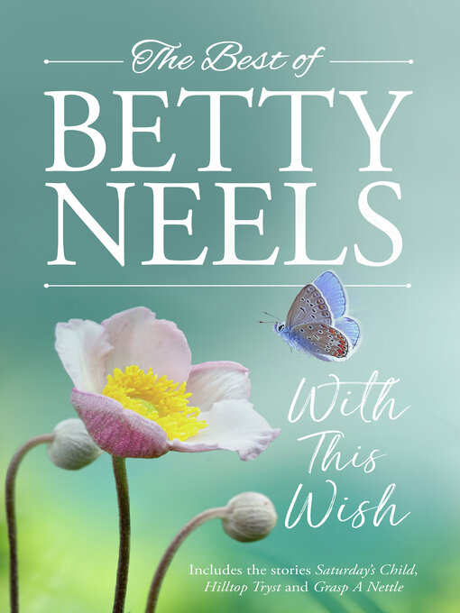 Title details for With This Wish/Saturday's Child/Hilltop Tryst/Grasp a Nettle by Betty Neels - Available